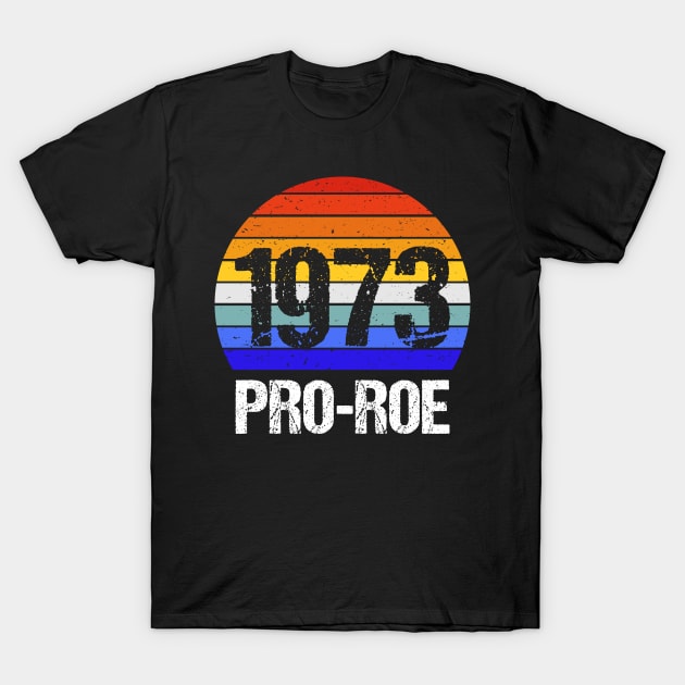 Pro Abortion - 1973 Pro Roe v Wade III T-Shirt by lemonpepper